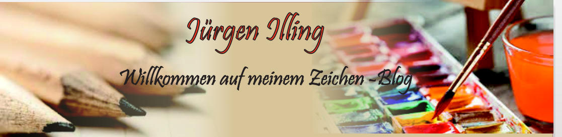 Jürgen Illing Willkommen auf meinem Zeichen -Blog